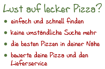 Lust auf lecker Pizza? Lust auf lecker Pizza?